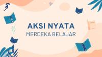 Aksi Nyata Merdeka Belajar