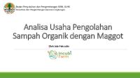 ANALISA USAHA PENGOLAHAN SAMPAH ORGANIK DENGAN MAGGOT - Ade [PDF]