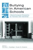 Dorothy L. Espelage, Susan M. Swearer Bullying in American Schools A Social-Ecological Perspective On Prevention and Intervention 2003