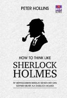 Ebook How To Think Like Sherlock Holmes - Peter Hollins (ID)