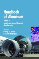 George E. Totten, D. Scott MacKenzie - Handbook of Aluminum - Volume 2 - Alloy Production and Materials Manufacturing (2003) PDF