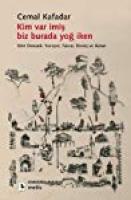 Kim Var İmiş Biz Burada Yoğ İken [Paperback ed.]
 9789753427067 [EPUB]