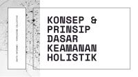 Konsep & Prinsip Dasar Keamanan Holistik [PDF]