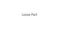 Loose Part