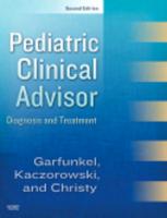 Lynn C. Garfunkel MD, Jeffrey Kaczorowski MD, Cynthia Christy MD-Pediatric Clinical Advisor - Instant Diagnosis and Treatment, Second Edition (2007)