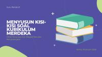 Menyusun Kisi-Kisi Soal Dalam Kurikulum Merdeka