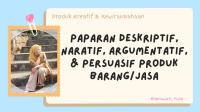 Paparan Deskriptif, Naratif, Argumentatif, Dan Persuasif Produk Barangjasa