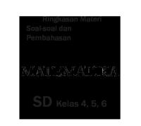 Ringkasan Materi Soal Soal Dan Pembahasan Matematika SD Kelas 4 5 6 [PDF]